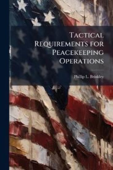 Tactical Requirements for Peacekeeping Operations