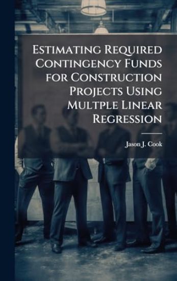 Estimating Required Contingency Funds for Construction Projects Using Multple Linear Regression