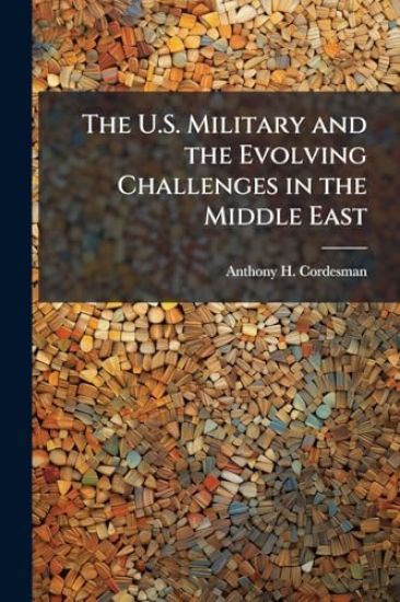 The U.S. Military and the Evolving Challenges in the Middle East