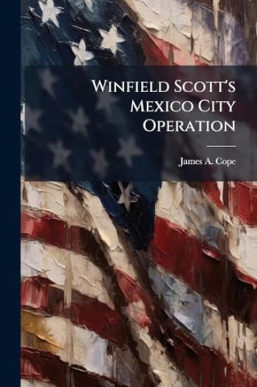 Winfield Scott's Mexico City Operation