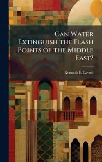 Can Water Extinguish the Flash Points of the Middle East?