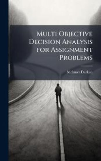Multi Objective Decision Analysis for Assignment Problems