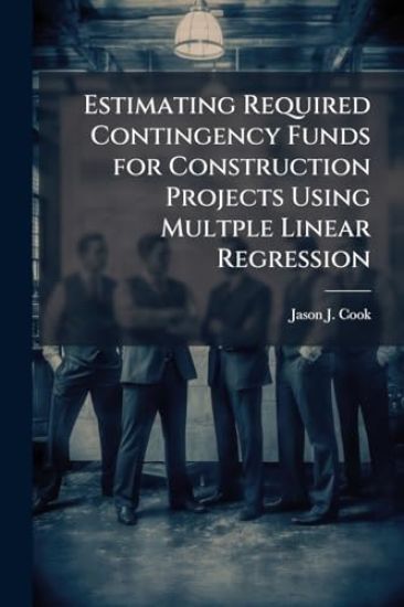 Estimating Required Contingency Funds for Construction Projects Using Multple Linear Regression