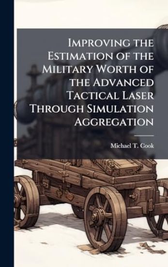 Improving the Estimation of the Military Worth of the Advanced Tactical Laser Through Simulation Aggregation