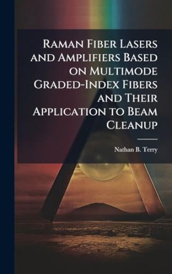 Raman Fiber Lasers and Amplifiers Based on Multimode Graded-Index Fibers and Their Application to Beam Cleanup