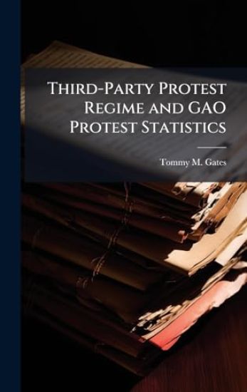 Third-Party Protest Regime and GAO Protest Statistics