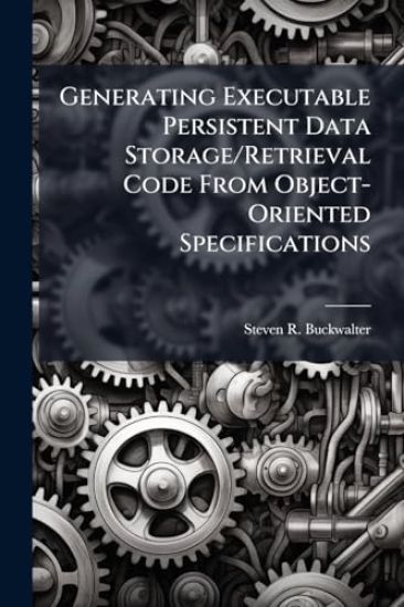 Generating Executable Persistent Data Storage/Retrieval Code From Object-Oriented Specifications