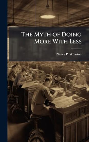 The Myth of Doing More With Less