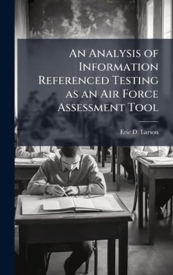 An Analysis of Information Referenced Testing as an Air Force Assessment Tool