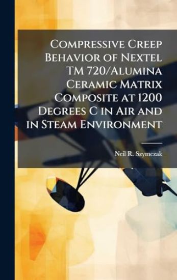 Compressive Creep Behavior of Nextel TM 720/Alumina Ceramic Matrix Composite at 1200 Degrees C in Air and in Steam Environment