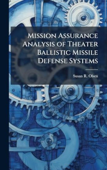 Mission Assurance Analysis of Theater Ballistic Missile Defense Systems