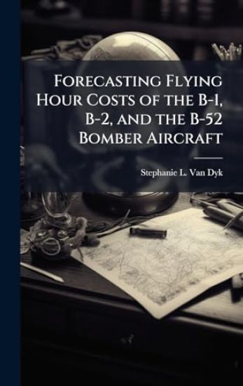 Forecasting Flying Hour Costs of the B-1, B-2, and the B-52 Bomber Aircraft