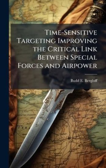 Time-Sensitive Targeting Improving the Critical Link Between Special Forces and Airpower
