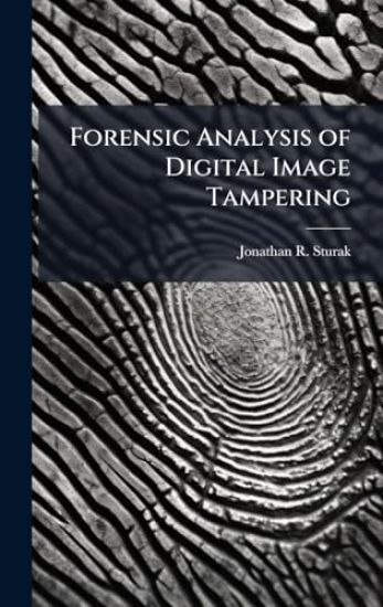 Forensic Analysis of Digital Image Tampering