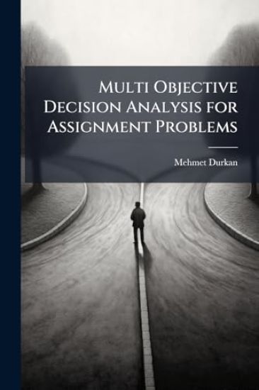 Multi Objective Decision Analysis for Assignment Problems