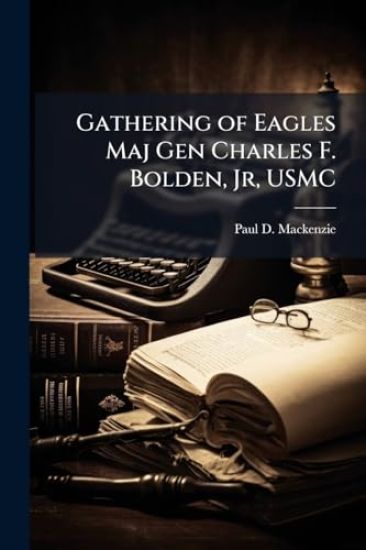 Gathering of Eagles Maj Gen Charles F. Bolden, Jr, USMC