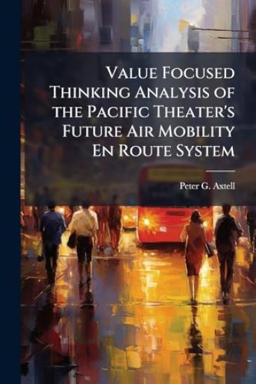 Value Focused Thinking Analysis of the Pacific Theater's Future Air Mobility En Route System