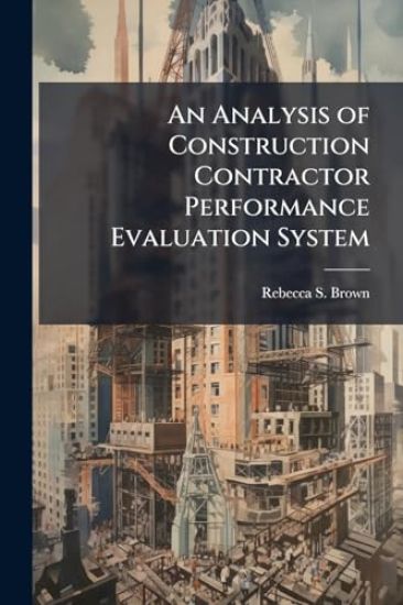 An Analysis of Construction Contractor Performance Evaluation System