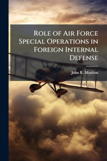 Role of Air Force Special Operations in Foreign Internal Defense