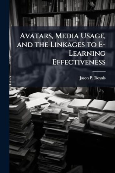Avatars, Media Usage, and the Linkages to E-Learning Effectiveness