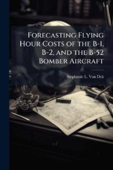 Forecasting Flying Hour Costs of the B-1, B-2, and the B-52 Bomber Aircraft