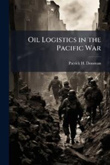 Oil Logistics in the Pacific War