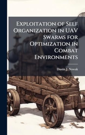 Exploitation of Self Organization in UAV Swarms for Optimization in Combat Environments