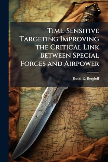 Time-Sensitive Targeting Improving the Critical Link Between Special Forces and Airpower