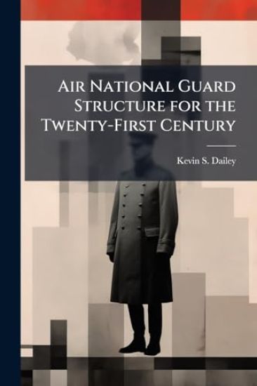 Air National Guard Structure for the Twenty-First Century