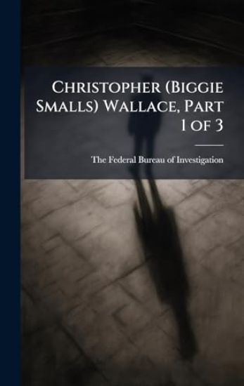 Christopher (Biggie Smalls) Wallace, Part 1 of 3