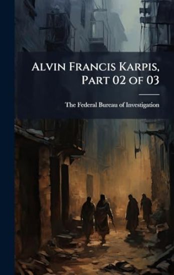 Alvin Francis Karpis, Part 02 of 03