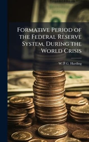 Formative Period of the Federal Reserve System, During the World Crisis