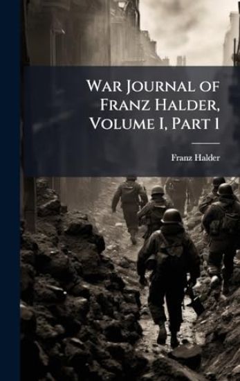 War Journal of Franz Halder, Volume I, Part 1