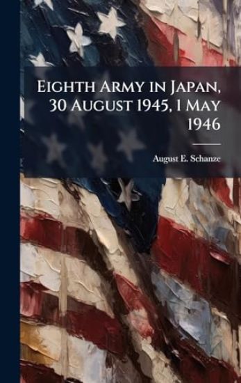 Eighth Army in Japan, 30 August 1945, 1 May 1946