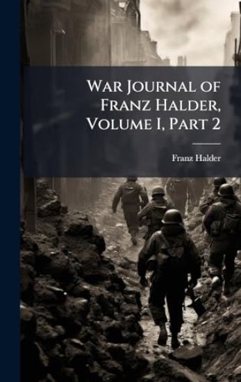 War Journal of Franz Halder, Volume I, Part 2