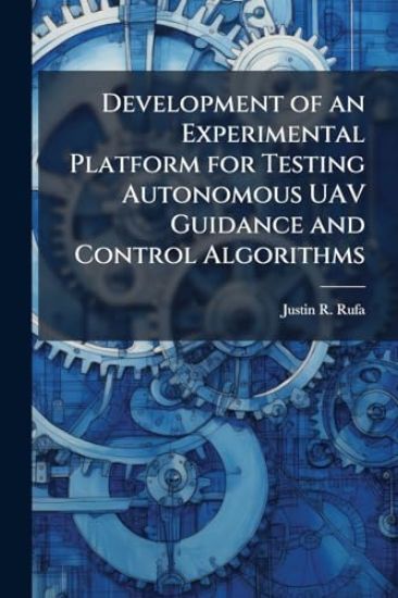 Development of an Experimental Platform for Testing Autonomous UAV Guidance and Control Algorithms