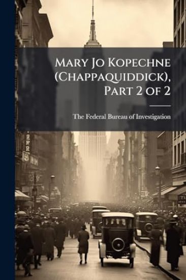 Mary Jo Kopechne (Chappaquiddick), Part 2 of 2