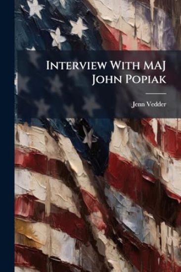Interview With MAJ John Popiak