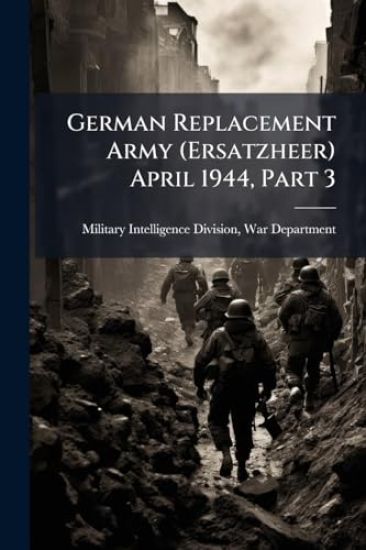 German Replacement Army (Ersatzheer) April 1944, Part 3