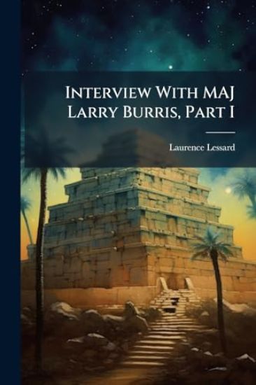 Interview With MAJ Larry Burris, Part I