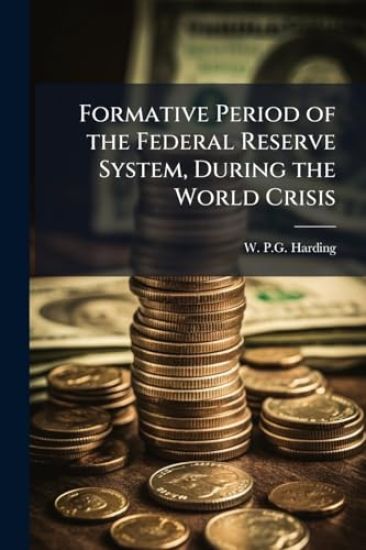 Formative Period of the Federal Reserve System, During the World Crisis