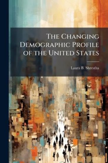The Changing Demographic Profile of the United States
