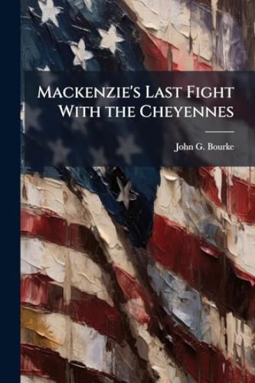 Mackenzie's Last Fight With the Cheyennes