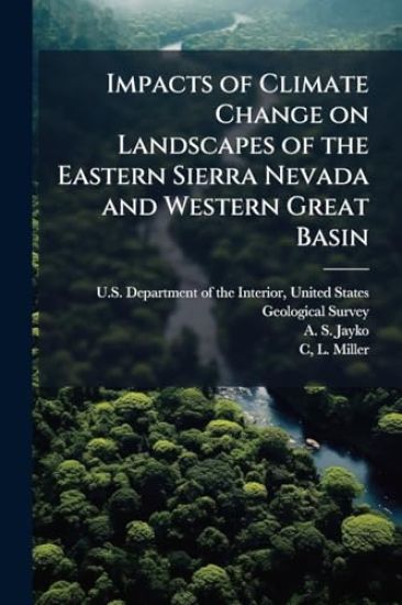 Impacts of Climate Change on Landscapes of the Eastern Sierra Nevada and Western Great Basin