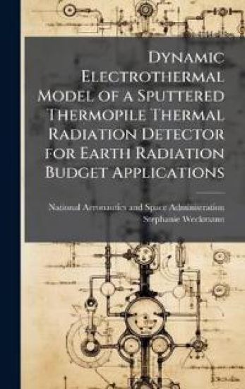 Dynamic Electrothermal Model of a Sputtered Thermopile Thermal Radiation Detector for Earth Radiation Budget Applications