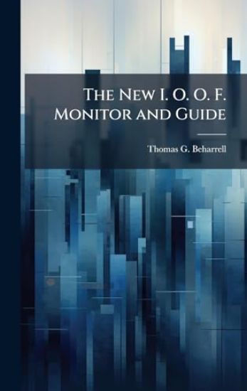 The New I. O. O. F. Monitor and Guide