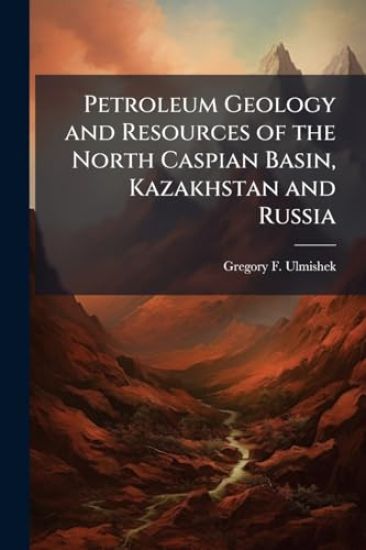 Petroleum Geology and Resources of the North Caspian Basin, Kazakhstan and Russia