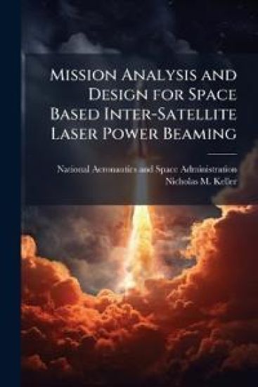 Mission Analysis and Design for Space Based Inter-Satellite Laser Power Beaming