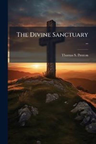 The Divine Sanctuary ..