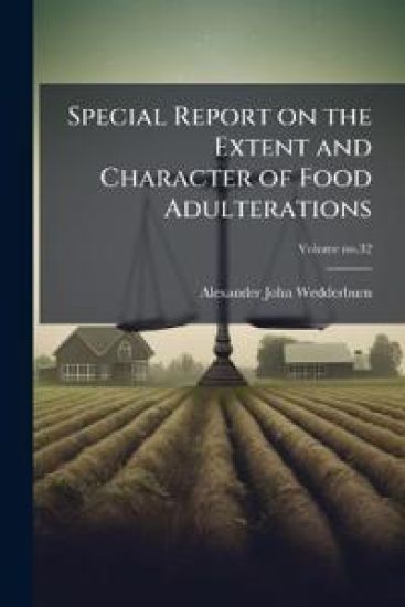 Special Report on the Extent and Character of Food Adulterations
